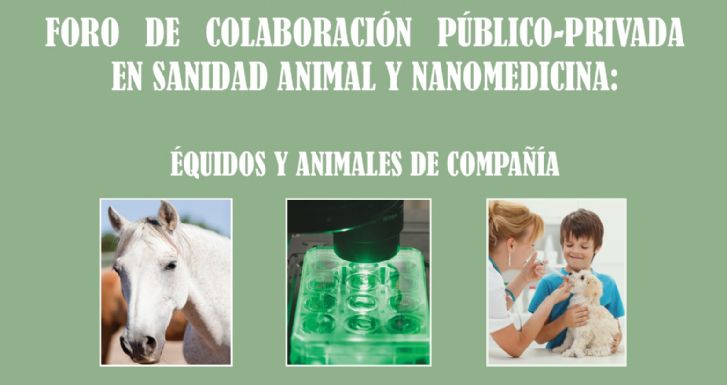 Foro de Colaboración Público-Privada en Sanidad Animal y Nanotecnología en Équidos y Animales de Compañía